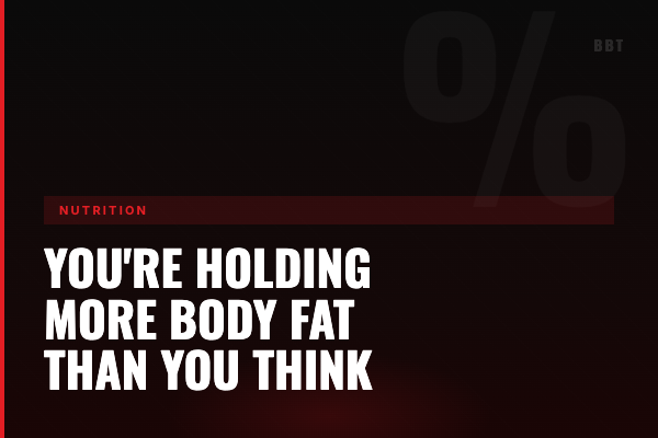 You're Holding More Body Fat Than You Think
