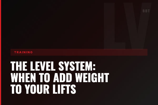 The Level System: When To Add Weight To Your Lifts